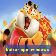 baixar npm windows